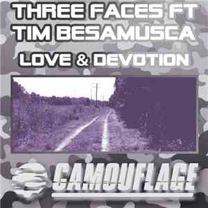 Three Faces Ft Tim Besamusca - Love & Devotion download free