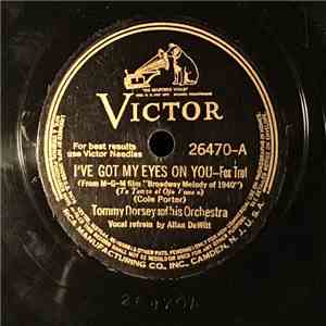 Tommy Dorsey And His Orchestra - I've Got My Eyes On You / I Concentrate On You download free Tommy Dorsey And His Orchestra - I've Got My Eyes On You / I Concentrate On You download mp3 flac