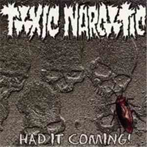 Toxic Narcotic - Had It Coming! download free