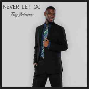 Tray Johnson - Never Let Go download free