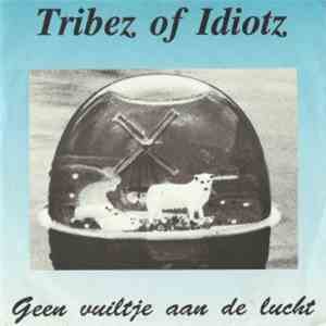 Tribez Of Idiotz - Geen Vuiltje Aan De Lucht download free
