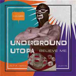 Underground Utopia - Believe Me download free