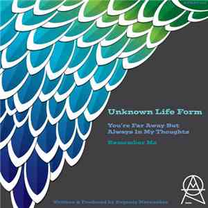 Unknown Life Form - You're Far Away, But Always In My Thoughts / Remember Me download free
