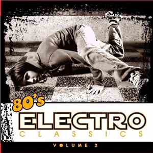 Various - 80's Electro Classics: Volume 2 download free