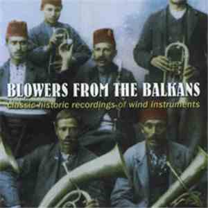 Various - Blowers From The Balkans (Classic Historic Recordings Of Wind Instruments) download free