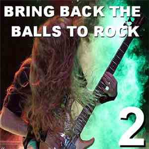 Various - Bring Back The Balls To Rock 2 download free