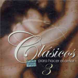 Various - Clásicos Para Hacer El Amor 3 download free