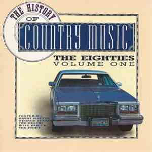 Various - The History Of Country Music: The Eighties, Vol. 1 download mp3 flac