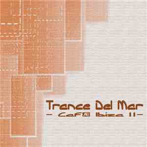 Various - Trance Del Mar - Café Ibiza II download free