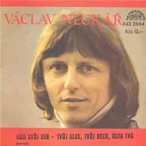 Václav Neckář - Mám Svůj Den (Jurmaja) • Tvůj Hlas, Tvůj Dech, Ústa Tvá download free