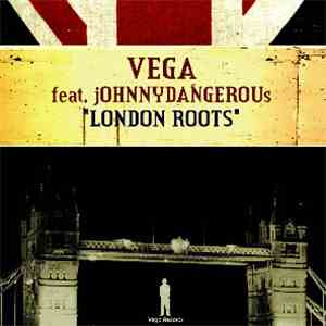 Vega Featuring Johnny Dangerous - London Roots download free