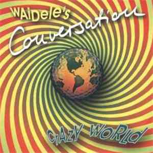 Waidele's Conversation - Crazy World download free