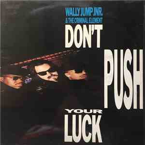 Wally Jump Jr & The Criminal Element - Don't Push Your Luck download free