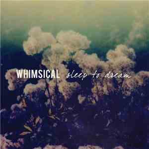 Whimsical  - Sleep To Dream download free