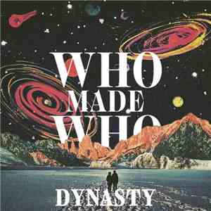 WhoMadeWho - Dynasty download free