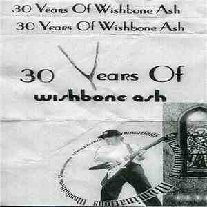Wishbone Ash - 30 Years of Wishbone Ash download free